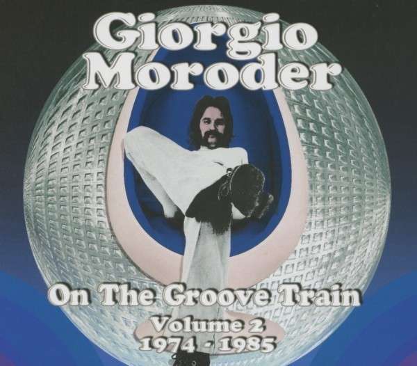 Giorgio Moroder - On The Groove Train Vol.01-05 (1974-1985) 2013